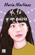 Cover: Yo, Tu Y Un Quizas / Me, You and a Maybe - Planeta Publishing