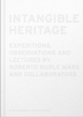 Cover: Intangible Heritage: Expeditions, Observations and Lectures by Roberto Burle Marx and Collaborators - Arquine