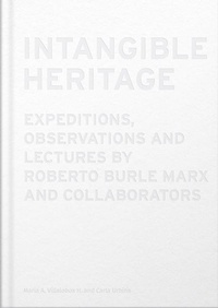 Enlarge image Cover: Intangible Heritage: Expeditions, Observations and Lectures by Roberto Burle Marx and Collaborators - Arquine