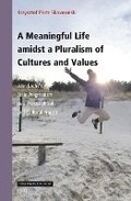 Cover: A Meaningful Life amidst a Pluralism of Cultures and Values - Brill