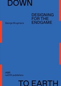 Cover: Down to Earth - Designing for the Endgame - NAI Publishers