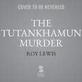 Cover: The Tutankhamun Murder - Blackstone Publishing