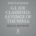 Cover: G.I. Joe Classified: Revenge of the Ninja - Blackstone Publishing