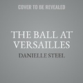 Cover: The Ball at Versailles - Recorded Books, Inc.