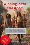 Cover: Winning in the Classroom - Using Bartle's Gaming Styles to Empower Learners (Quick Reads for Busy Educators) - Cheryl Angst