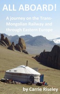 Cover: All Aboard! A journey on the Trans-Mongolian Railway and through Eastern Europe (Come on a journey with me, #1) - Carrie's Travel Books