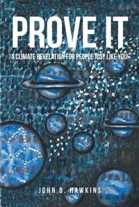Abbildung von: PROVE IT; A Climate Revelation for People Just Like You! - Covenant Books, Inc.