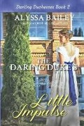 Cover: The Daring Duke's Little Impulse - Alyssa Bailey Romance