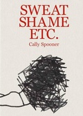 Cover: Cally Spooner: Sweat Shame Etc. - Swiss Institute