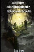 Cover: Geheimakte Area 51 / Albtraum oder Dreamland? - epubli