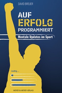 Abbildung von: Auf Erfolg programmiert - Mentale Updates im Sport - Meyer & Meyer