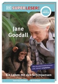 Cover: SUPERLESER! Jane Goodall. Ein Leben mit den Schimpansen - Dorling Kindersley Verlag