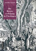 Cover: Die Hexenverfolgung in &Uuml;berlingen - Gmeiner-Verlag