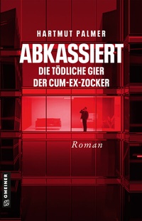 Abbildung von: Abkassiert - Die tödliche Gier der Cum-Ex-Zocker - Gmeiner-Verlag