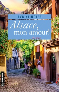 Abbildung von: Alsace, mon amour! - Gmeiner-Verlag