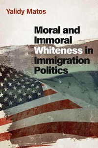 Abbildung von: Moral and Immoral Whiteness in Immigration Politics - OUP eBook