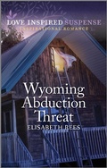 Cover: Wyoming Abduction Threat - Love Inspired Suspense