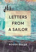 Cover: LETTERS FROM  A SAILOR - Roger Baker