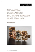 Cover: The Material Landscapes of Scotland's Jewellery Craft, 1780-1914 - Bloomsbury Visual Arts
