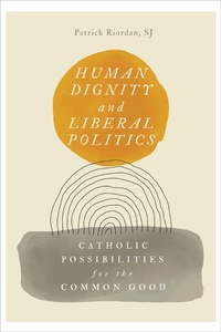 Abbildung von: Human Dignity and Liberal Politics - Georgetown University Press