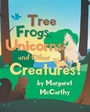 Bild: Tree Frogs, Unicorns and Other Creatures - Page Publishing Inc.