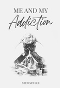 Cover: Me and My Addiction - Welford Publishing