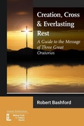 Cover: Creation, Cross and Everlasting Rest - Latimer Trust