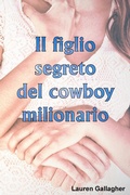 Cover: Il figlio segreto del cowboy milionario - GallagherWitt