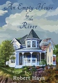Cover: An Empty House by the River - Thomas-Jacob Publishing, LLC