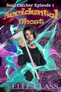 Cover: Accidental Ghost (Soul Catcher, #1) - Books by Elle, Inc.