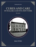 Cover: Cures and Care in Niagara County, New York - Vanishing Past Press