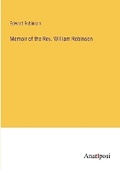 Cover: Memoir of the Rev. William Robinson - Anatiposi Verlag