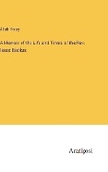 Cover: A Memoir of the Life and Times of the Rev. Isaac Backus - Anatiposi Verlag