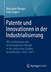 Abbildung von: Patente und Innovationen in der Industrialisierung - Springer Gabler