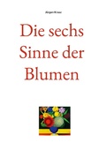 Cover: Die sechs Sinne der Blumen - Books on Demand