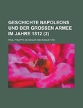 Cover: Geschichte Napoleons Und Der Grossen Armee Im Jahre 1812 (2 ) - Rarebooksclub.com