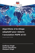 Cover: Algorithme d'ecretage adaptatif pour reduire l'annulation PAPR et ICI - Editions Notre Savoir