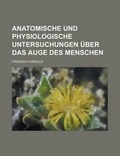 Cover: Anatomische Und Physiologische Untersuchungen Uber Das Auge Des Menschen - Rarebooksclub.com