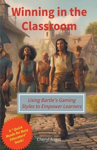 Enlarge image Cover: Winning in the Classroom - Using Bartle's Gaming Styles to Empower Learners - Cheryl Angst