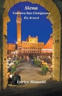 Abbildung von: Siena Volterra San Gimignano Ein Besuch - Massetti Publishing