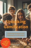 Cover: Unlocking Gamification - Exploring the Impact and Importance in Education - Cheryl Angst