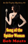 Cover: Song of the Spider Woman (Ed Taylor Mystery Novella, #4) - Bob Moats