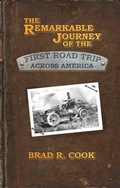Cover: The Remarkable Journey of the First Road Trip Across America - Broadsword Books LLC