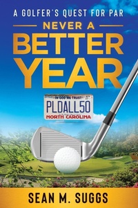 Abbildung von: Never a better year A Golfer's Quest for Par - Marcellas7LLC