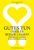 Cover: Gutes tun oder es besser lassen? - Christoph Merian Verlag