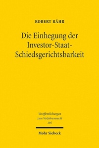 Abbildung von: Die Einhegung der Investor-Staat-Schiedsgerichtsbarkeit - Mohr Siebeck