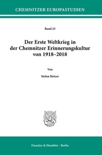 Abbildung von: Der Erste Weltkrieg in der Chemnitzer Erinnerungskultur von 1918-2018. - Duncker & Humblot