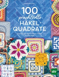 Abbildung von: 100 prachtvolle Häkelquadrate - Stocker, L
