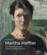Abbildung von: Martha Haffter: Eine Schweizer Ku¨nstlerin zwischen Peripherie und Paris - Benteli