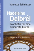 Cover: Madeleine Delbr&ecirc;l - Prophetin f&uuml;r eine erneuerte Kirche - Neue Stadt